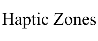 HAPTIC ZONES