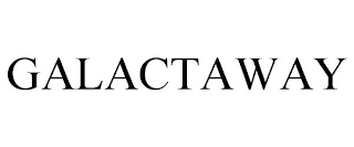 GALACTAWAY