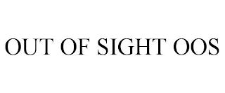 OUT OF SIGHT OOS