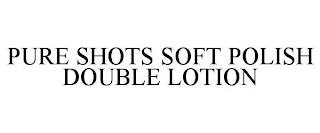 PURE SHOTS SOFT POLISH DOUBLE LOTION