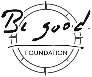 BE GOOD. FOUNDATION