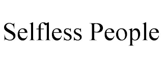 SELFLESS PEOPLE