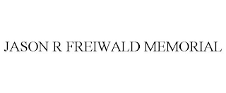 JASON R FREIWALD MEMORIAL