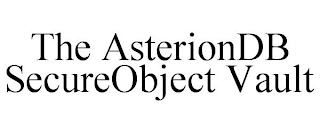 THE ASTERIONDB SECUREOBJECT VAULT