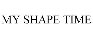 MY SHAPE TIME