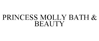 PRINCESS MOLLY BATH & BEAUTY