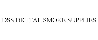 DSS DIGITAL SMOKE SUPPLIES