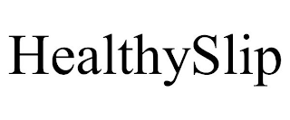 HEALTHYSLIP