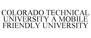 COLORADO TECHNICAL UNIVERSITY A MOBILE FRIENDLY UNIVERSITY