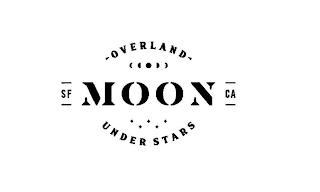 MOON - OVERLAND - UNDER STARS SF CA