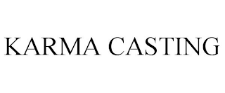 KARMA CASTING