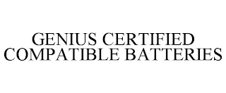 GENIUS CERTIFIED COMPATIBLE BATTERIES