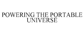 POWERING THE PORTABLE UNIVERSE