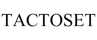 TACTOSET