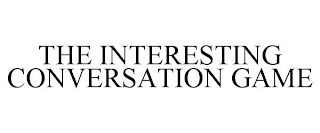 THE INTERESTING CONVERSATION GAME