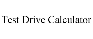 TEST DRIVE CALCULATOR