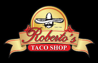 ROBERTO'S TACO SHOP SINCE 1964