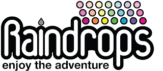 RAINDROPS ENJOY THE ADVENTURE