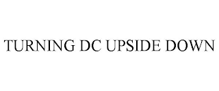 TURNING DC UPSIDE DOWN