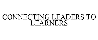 CONNECTING LEADERS TO LEARNERS