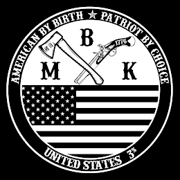 AMERICAN BY BIRTH PATRIOT BY CHOICE MBKUNITED STATES 3% 1776