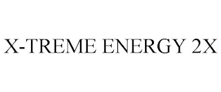 X-TREME ENERGY 2X