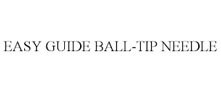 EASY GUIDE BALL-TIP NEEDLE