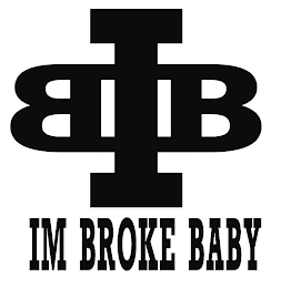 IBB IM BROKE BABY