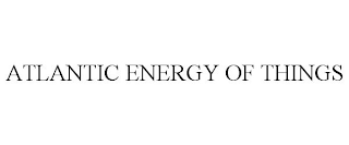 ATLANTIC ENERGY OF THINGS