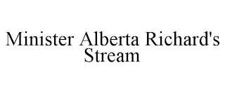 MINISTER ALBERTA RICHARD'S STREAM