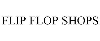 FLIP FLOP SHOPS