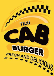 TAXI CAB BURGER FRESH AND DELICIOUS