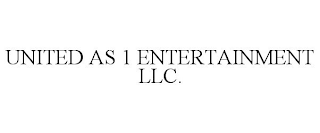 UNITED AS 1 ENTERTAINMENT LLC.