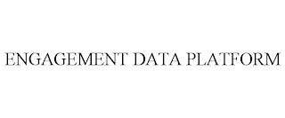 ENGAGEMENT DATA PLATFORM