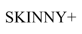 SKINNY+