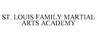 ST. LOUIS FAMILY MARTIAL ARTS ACADEMY