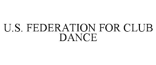 U.S. FEDERATION FOR CLUB DANCE