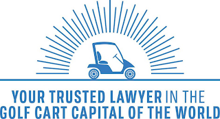 YOUR TRUSTED LAWYER IN THE GOLF CART CAPITAL OF THE WORLD