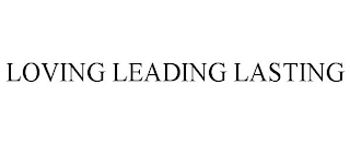 LOVING LEADING LASTING