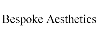 BESPOKE AESTHETICS