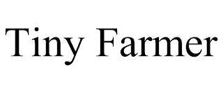 TINY FARMER