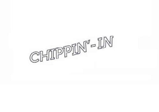 CHIPPIN'-IN