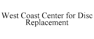 WEST COAST CENTER FOR DISC REPLACEMENT