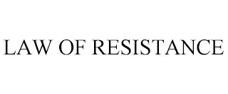 LAW OF RESISTANCE