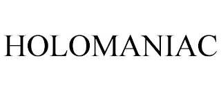 HOLOMANIAC