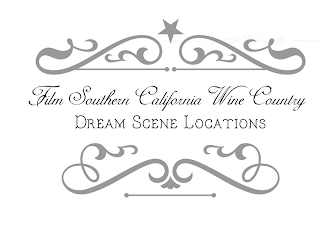 FILM SOUTHERN CALIFORNIA WINE COUNTRY DREAM SCENE LOCATIONS