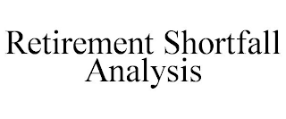 RETIREMENT SHORTFALL ANALYSIS