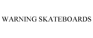 WARNING SKATEBOARDS