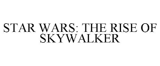 STAR WARS: THE RISE OF SKYWALKER