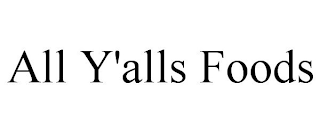 ALL Y'ALLS FOODS